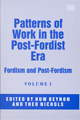 Patterns of Work in the Post-Fordist Era: Fordism and Post-Fordism